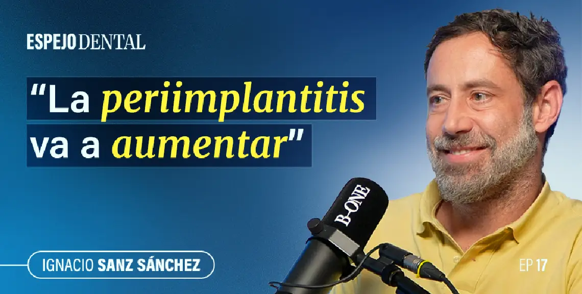 Ignacio Sanz Sánchez, podcast Espejo Dental